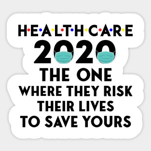 Healthcare The one where they risk their lives to save yours Sticker